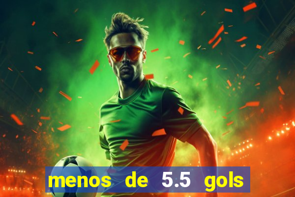 menos de 5.5 gols o que significa